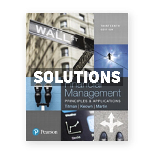 Financial Management Principles and Applications 13th edition Titman Solutions Manual