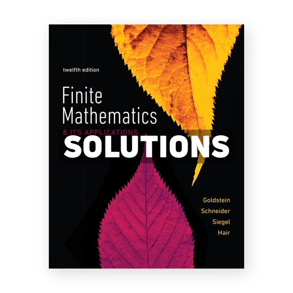 Finite Mathematics and Its Applications 12th edition Goldstein Solutions Manual