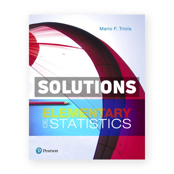 Elementary Statistics 13th edition Triola Solutions Manual