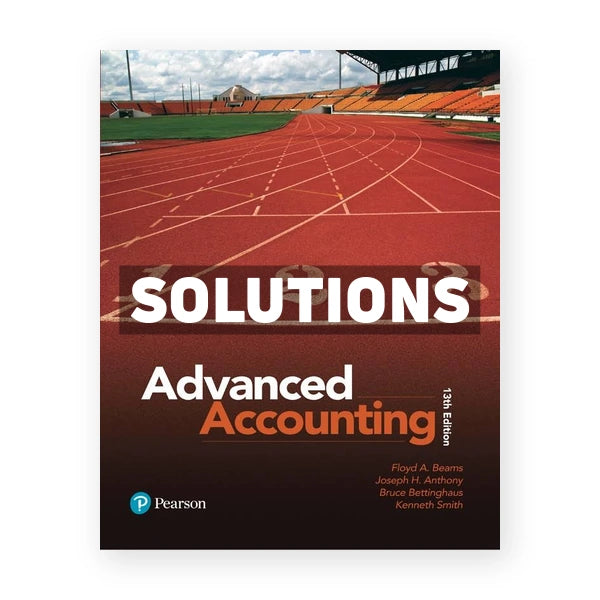 Advanced Accounting 13th edition Beams Solutions Manual