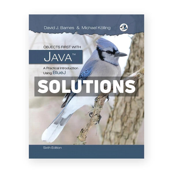 Objects First with Java A Practical Introduction Using BlueJ 6th edition Barnes Solutions Manual