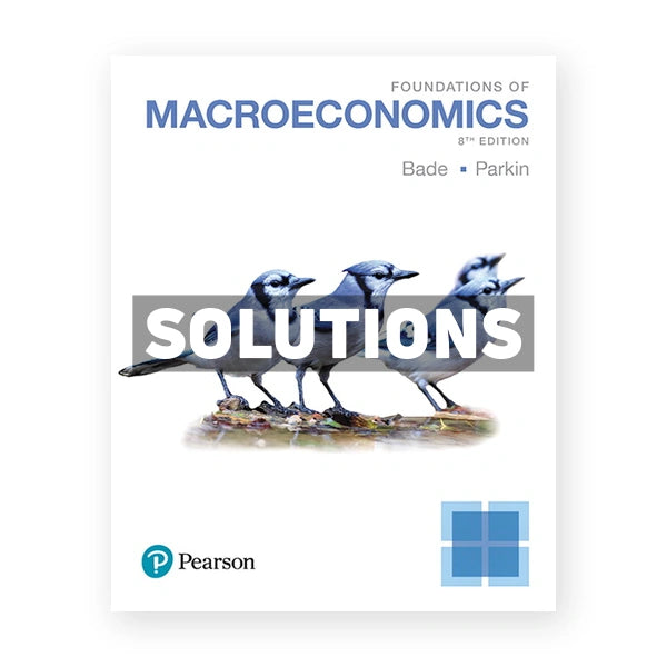 Foundations of Macroeconomics 8th edition Bade Solutions Manual