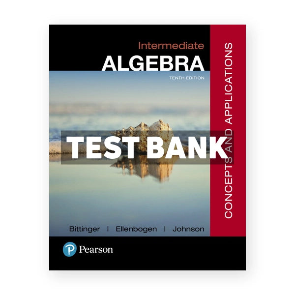 Intermediate Algebra Concepts and Applications 10th edition Bittinger Test Bank