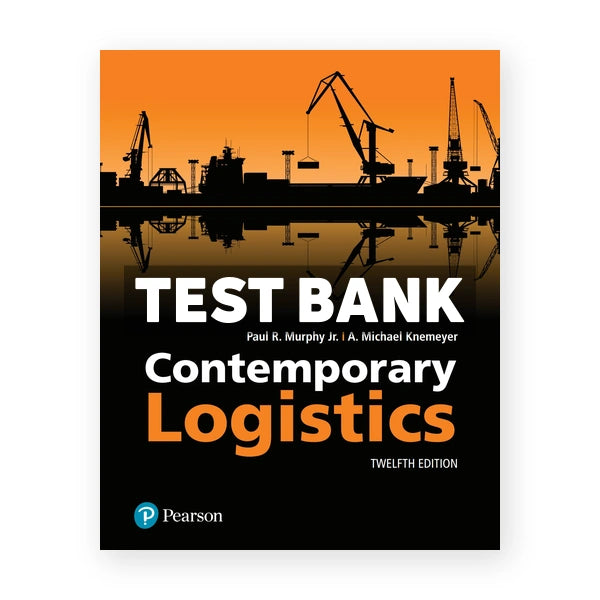 Contemporary Logistics 12th edition Murphy Test Bank