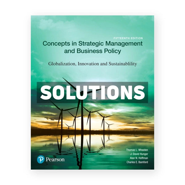 Concepts in Strategic Management and Business Policy Globalization Innovation and Sustainability 15th edition Wheelen Solutions Manual