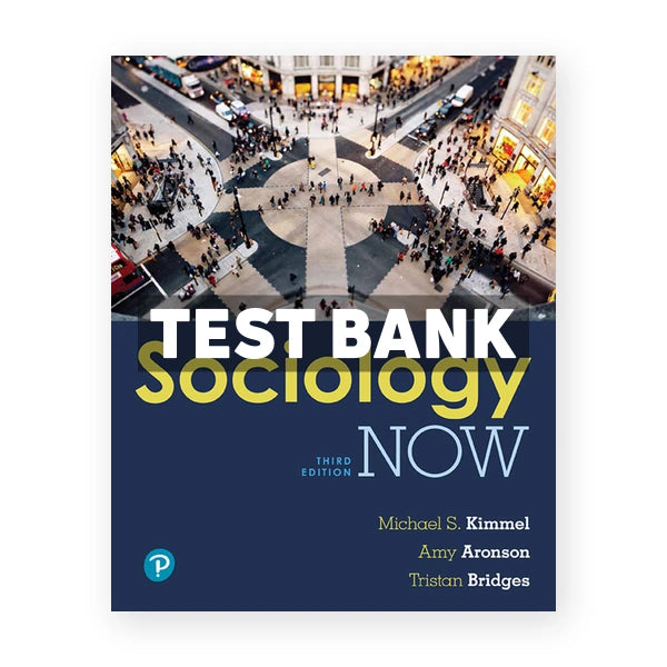 Sociology Now 3rd edition Kimmel Test Bank