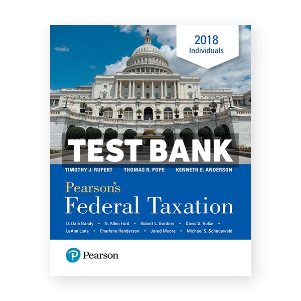 Pearsons Federal Taxation 2018 Individuals 31st edition Pope Test Bank