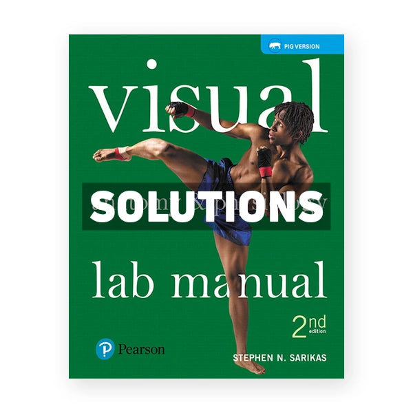 Visual Anatomy ansd Physiology Lab Manual Pig Version 2nd edition Sarikas Solutions Manual