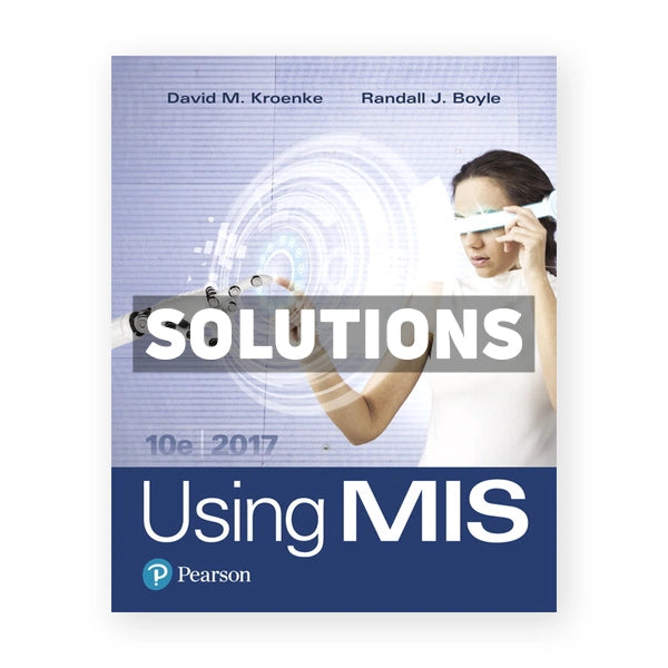 Using MIS 10th edition Kroenke Solutions Manual