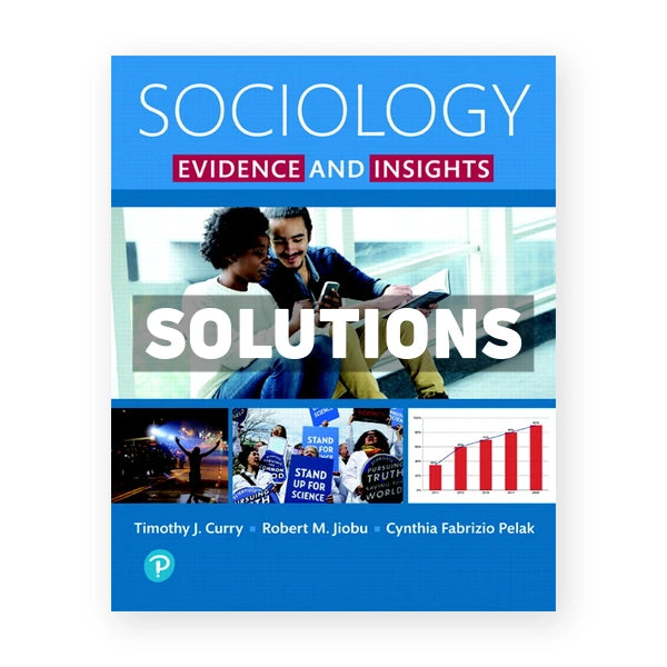 Sociology Evidence and Insights 1st edition Curry Solutions Manual