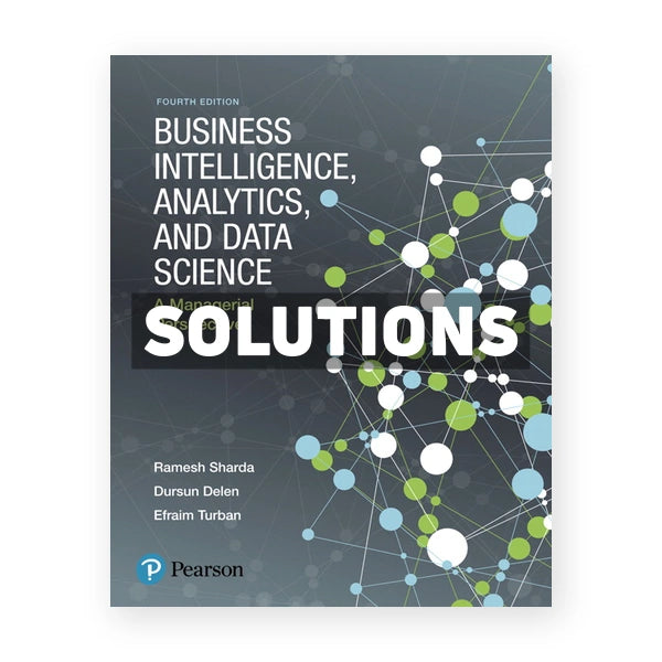 Business Intelligence Analytics and Data Science A Managerial Perspective 4th edition Sharda Solutions Manual