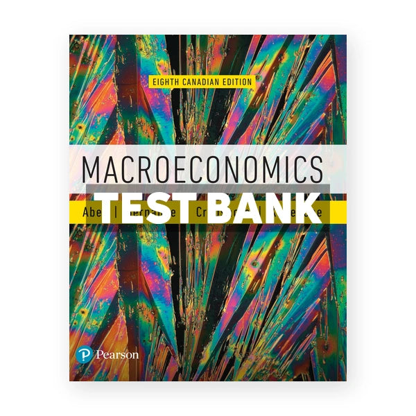 Macroeconomics (Canadian) 8th edition Abel Test Bank