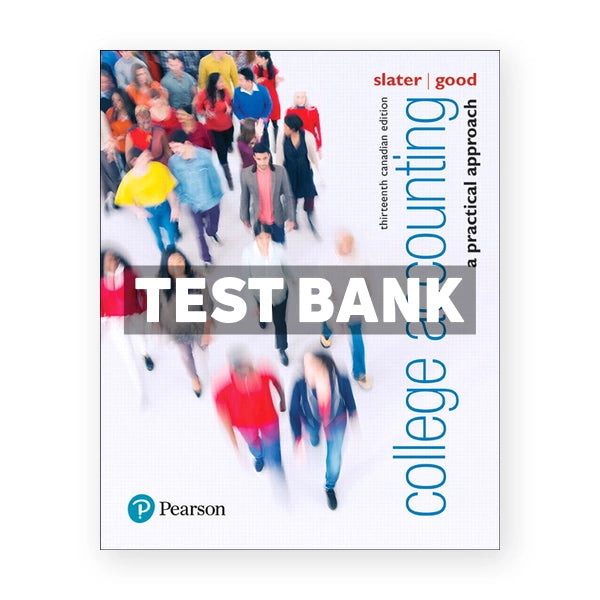 College Accounting A Practical Approach (Canadian) 13th edition Slater Test Bank