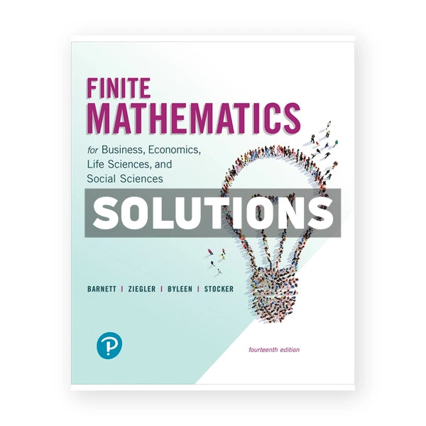 Finite Mathematics for Business Economics Life Sciences and Social Sciences 14th edition Barnett Solutions Manual
