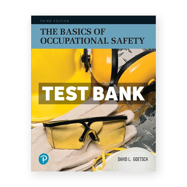 Basics of Occupational Safety 3rd edition Goetsch Test Bank