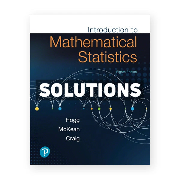 Introduction to Mathematical Statistics 8th edition Hogg Solutions Manual