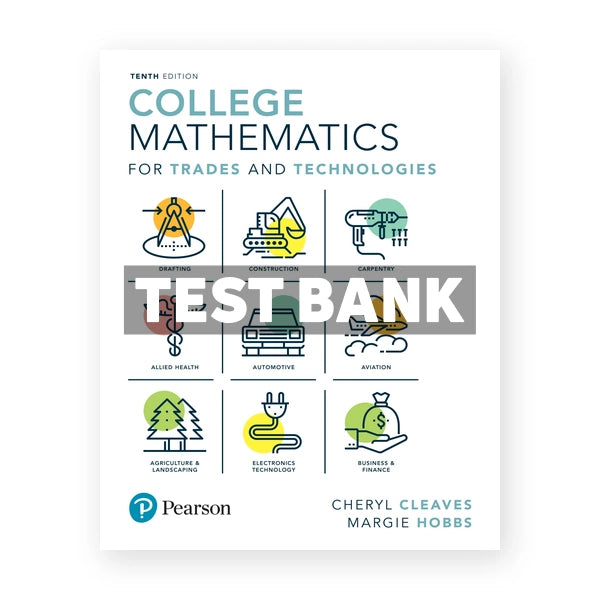 College Mathematics for Trades and Technologies 10th edition Cleaves Test Bank