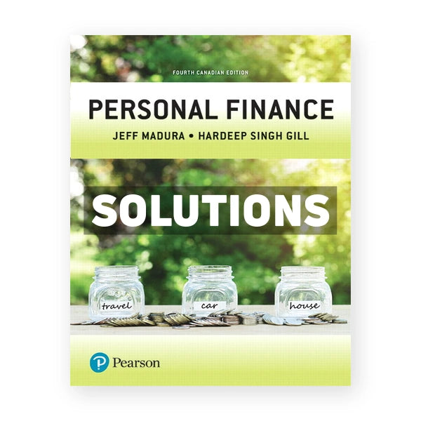 Personal Finance (Canadian) 4th edition Madura Solutions Manual