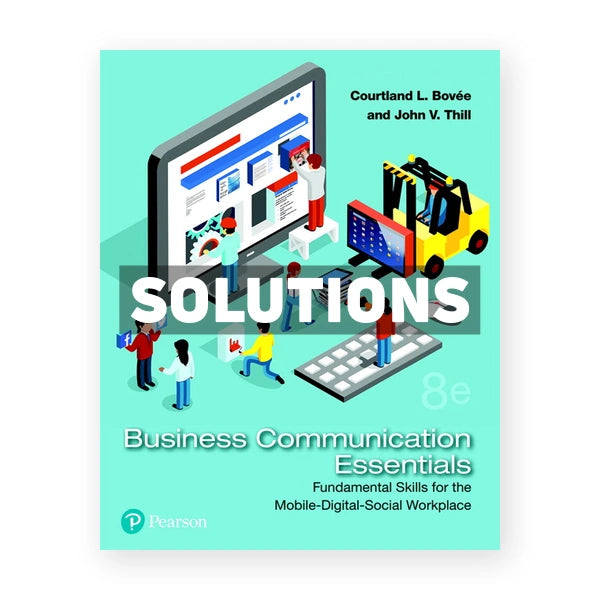 Business Communication Essentials Fundamental Skills for the Mobile Digital Social Workplace 8th edition Bovee Solutions Manual