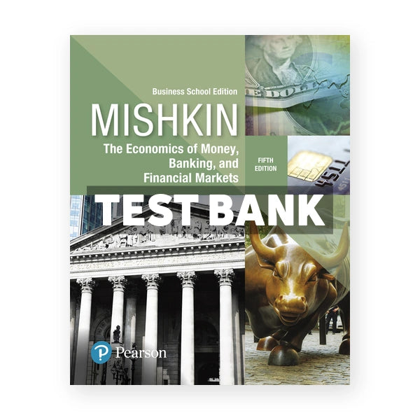 Economics of Money Banking and Financial Markets Business School Edition 5th edition Mishkin Test Bank