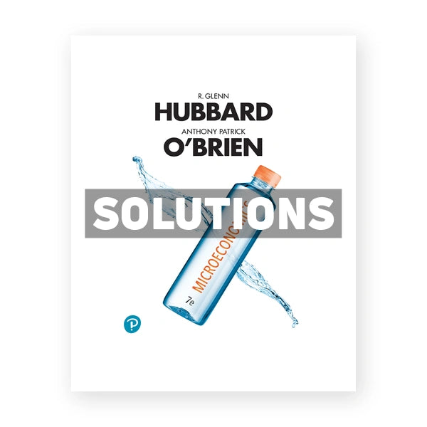 Microeconomics 7th edition Hubbard Solutions Manual