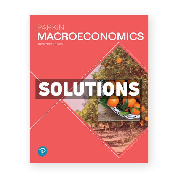 Macroeconomics 13th edition Parkin Solutions Manual