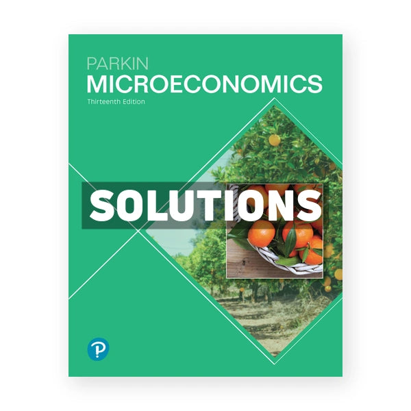 Microeconomics 13th edition Parkin Solutions Manual