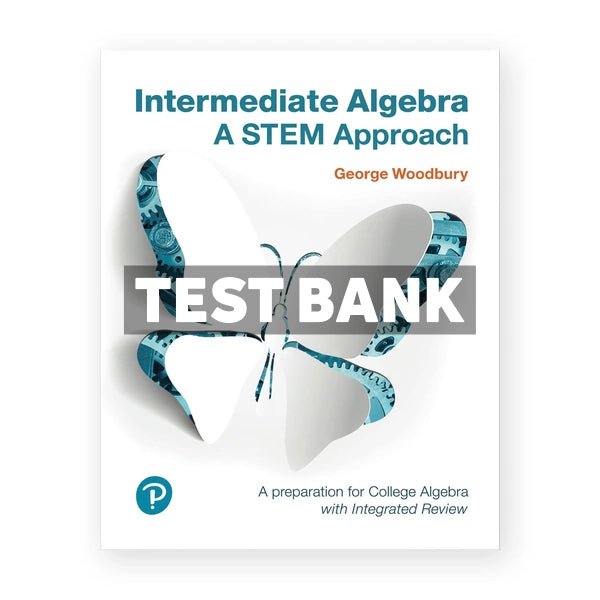 Intermediate Algebra A STEM Approach 1st edition Woodbury Test Bank