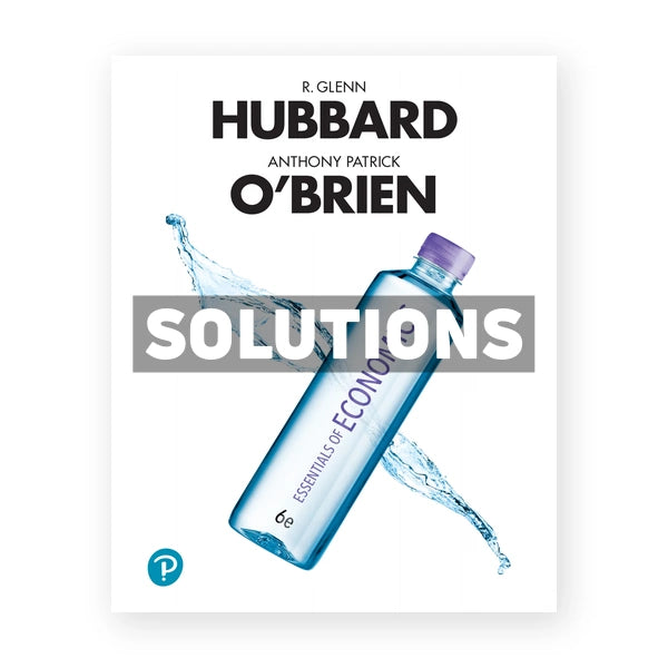 Essentials of Economics 6th edition Hubbard Solutions Manual