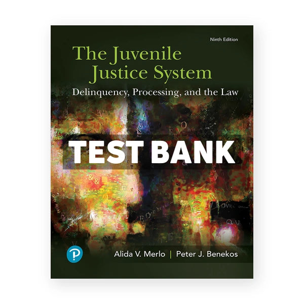 Juvenile Justice System Delinquency Processing and the Law 9th edition Merlo Test Bank
