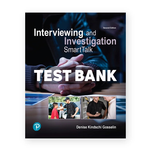 Interviewing and Investigation SmartTalk 2nd edition Gosselin Test Bank