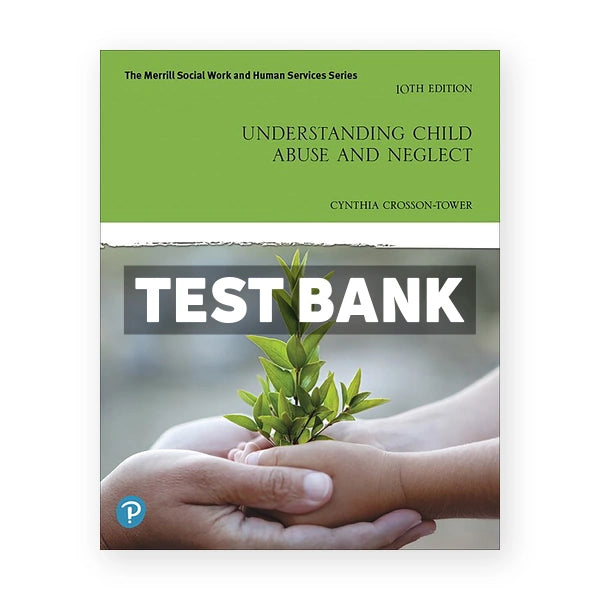 Understanding Child Abuse and Neglect 10th edition Crosson Tower Test Bank