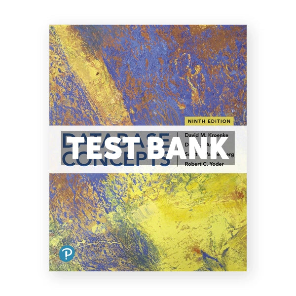 Database Concepts 9th edition Kroenke Test Bank
