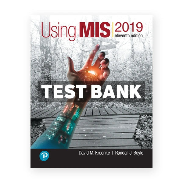 Using MIS 11th edition Kroenke Test Bank