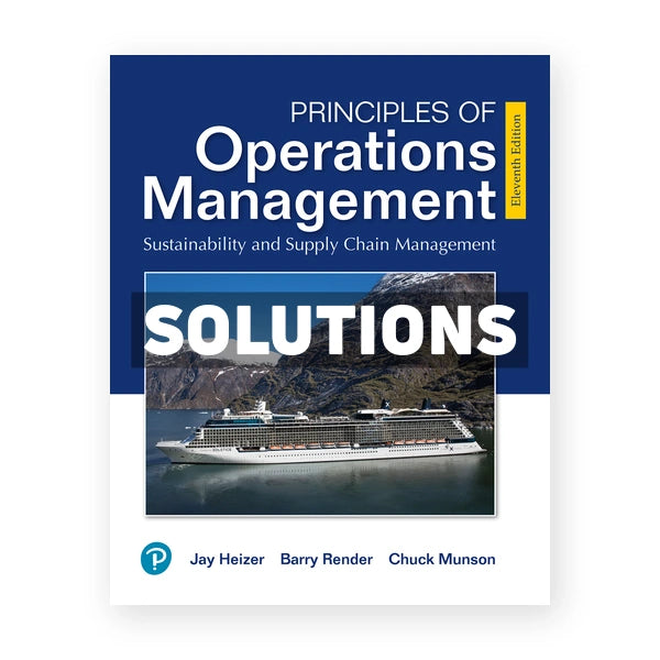 Principles of Operations Management 11th edition Heizer Solutions Manual