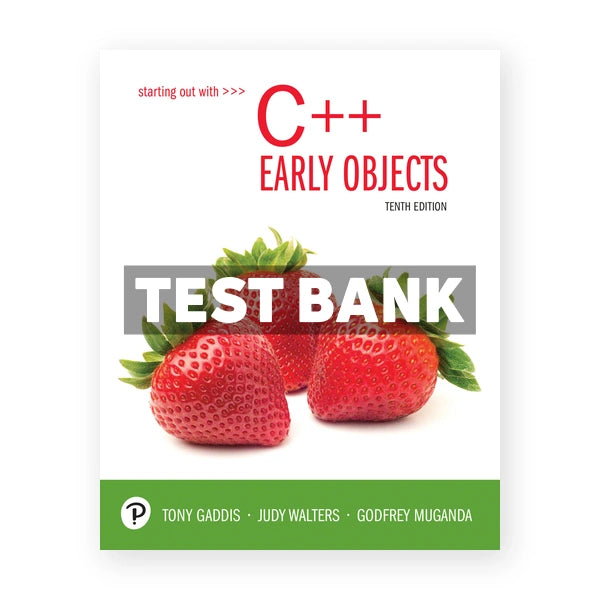 Starting Out with C++ Early Objects 10th edition Gaddis Test Bank