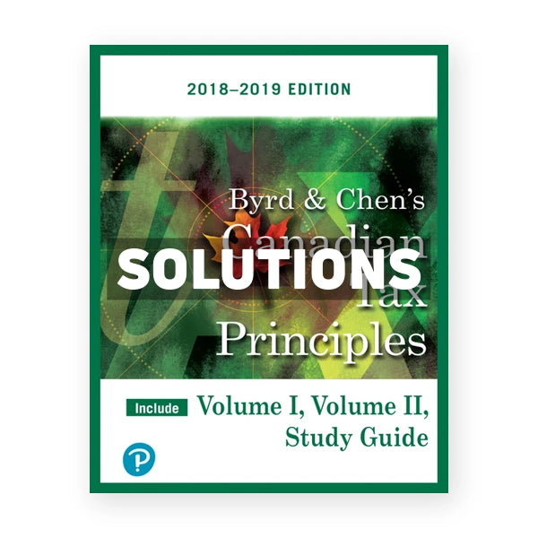 Canadian Tax Principles 2018 2019 (Canadian) 1st edition Byrd Solutions Manual