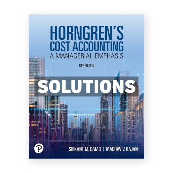 Horngren's Cost Accounting 18th edition Datar Solutions Manual