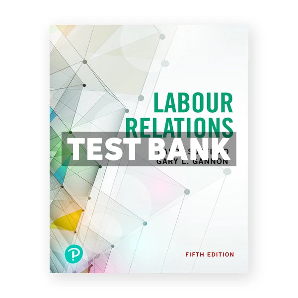 Labour Relations (Canadian) 5th edition Suffield Test Bank