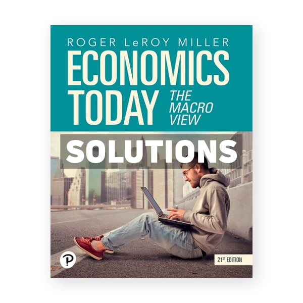 Economics Today - The Macro View 21st edition Miller Solutions Manual