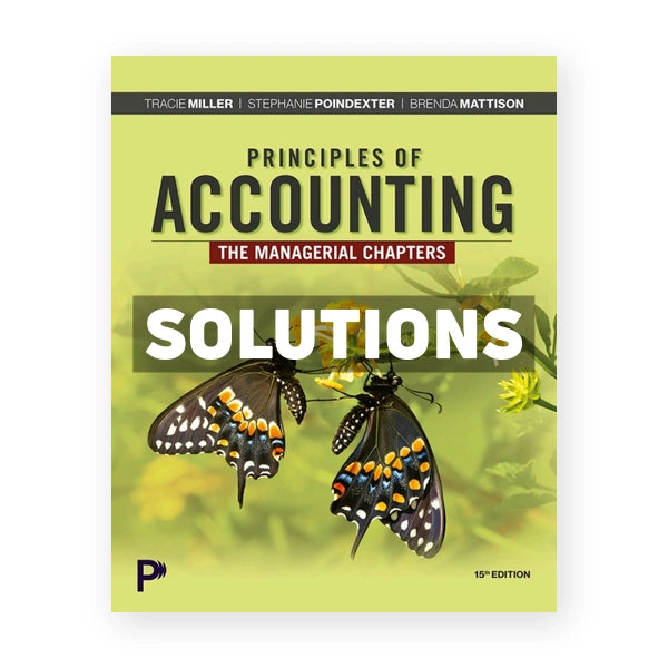 Principles of Accounting - The Managerial Chapters 15th edition Miller Solutions Manual