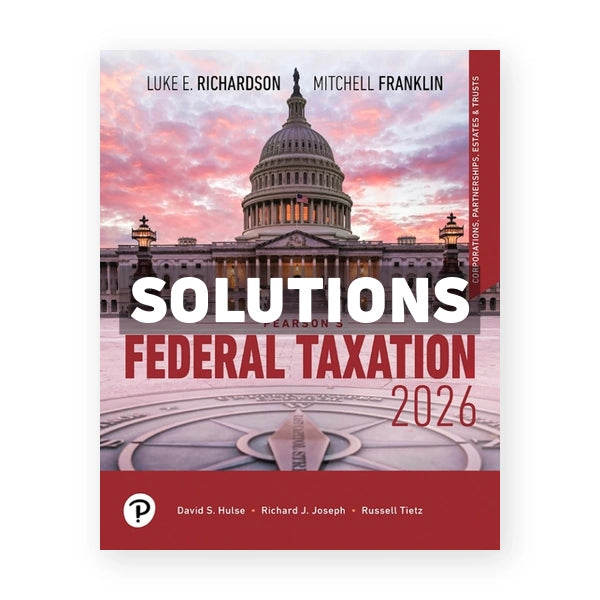 Pearson's Federal Taxation 2026 Corporations 2026 39th edition Richardson Solutions Manual