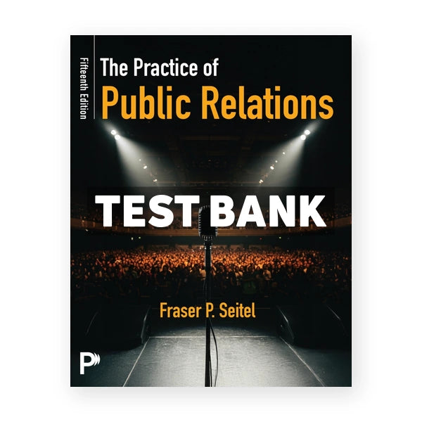 Practice of Public Relations 15th edition Seitel Test Bank