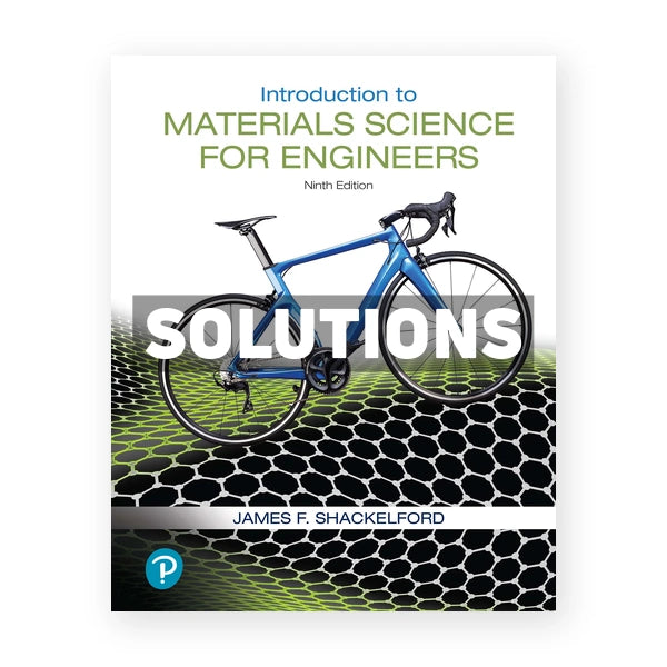 Introduction to Materials Science for Engineers 9th edition Shackelford Solutions Manual