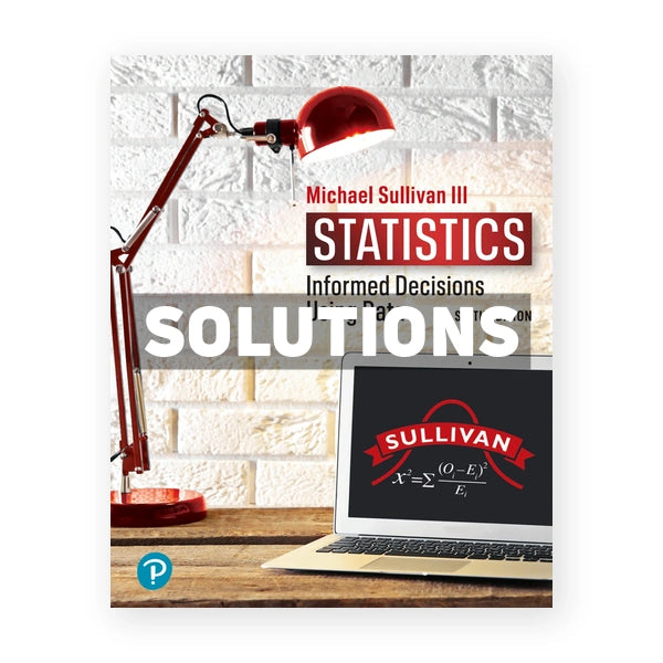Statistics Informed Decisions Using Data 6th edition Sullivan Solutions Manual