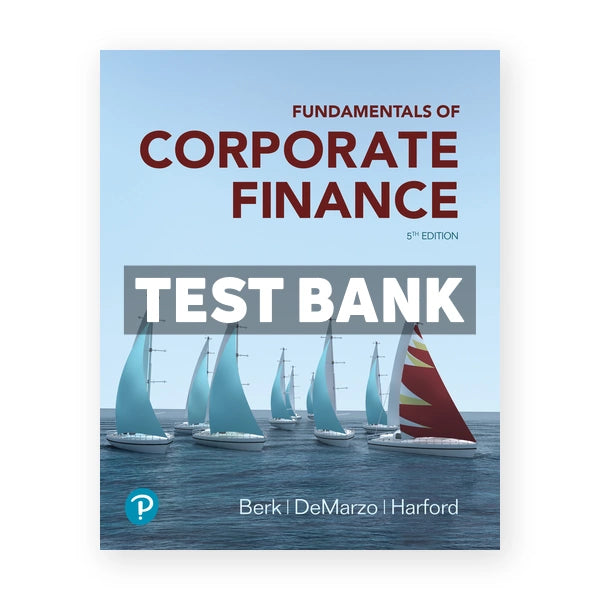Fundamentals of Corporate Finance 5th edition Berk Test Bank