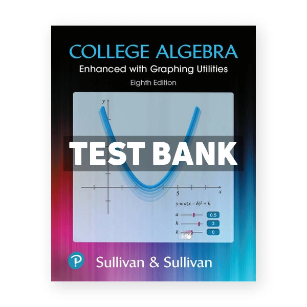 College Algebra Enhanced with Graphing Utilities 8th edition Sullivan Test Bank