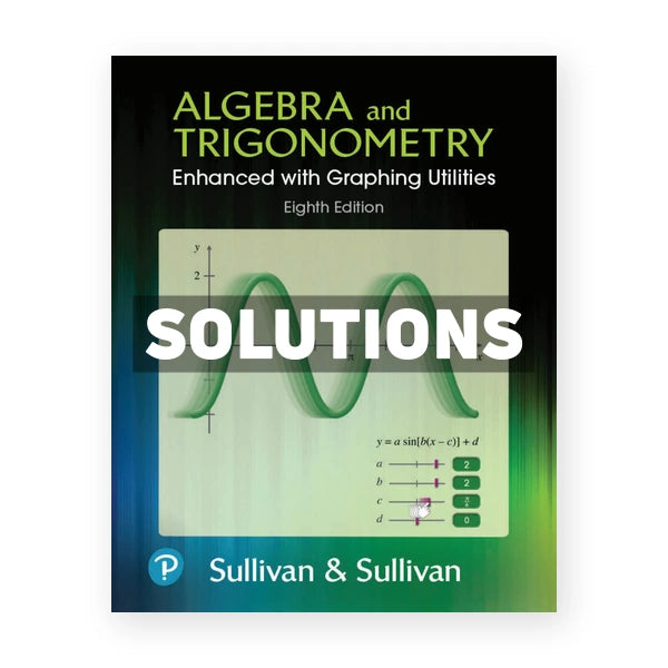 Algebra and Trigonometry Enhanced with Graphing Utilities 8th edition Sullivan Solutions Manual