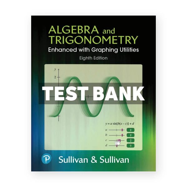 Algebra and Trigonometry Enhanced with Graphing Utilities 8th edition Sullivan Test Bank
