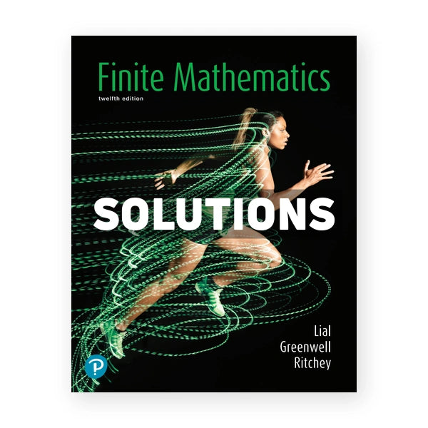 Finite Mathematics 12th edition Lial Solutions Manual
